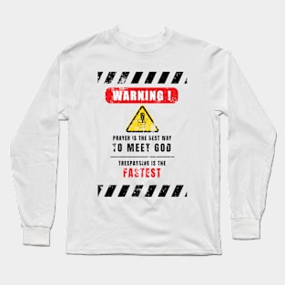 Prayer Is The Best Way To Meet God Long Sleeve T-Shirt